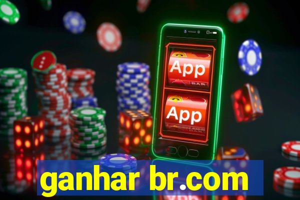 ganhar br.com